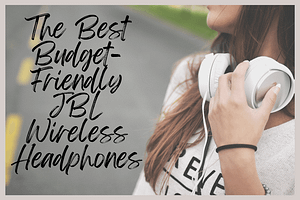 Read more about the article Unleash the Beat: The Best Budget-Friendly JBL Wireless Headphones